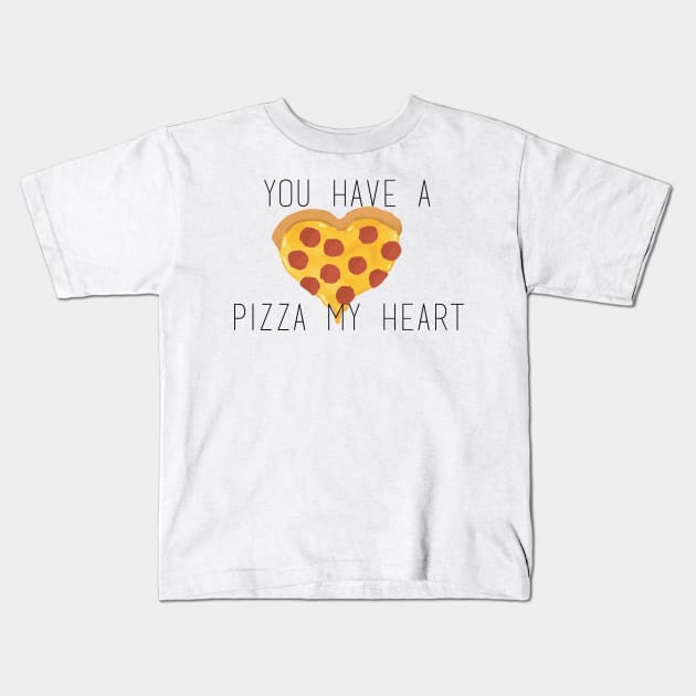 You Have a Pizza My Heart Kids T-Shirt by Ineffablexx